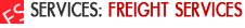 Services: FREIGHT SERVICES